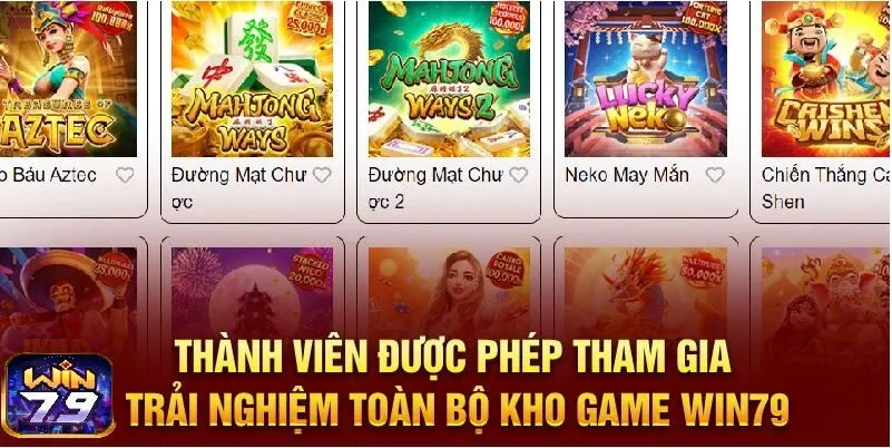 Thành viên được phép tham gia trải nghiệm toàn bộ kho game Win79