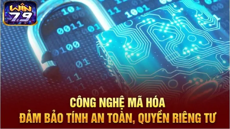 Công nghệ mã hóa đảm bảo tính an toàn, quyền riêng tư